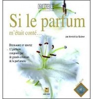 Once Upon A Time … Perfume (Annick Le Guérer)