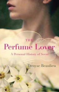 The Perfume Lover Denyse Beaulieu 