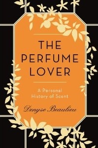 The Perfume Lover Denyse Beaulieu 